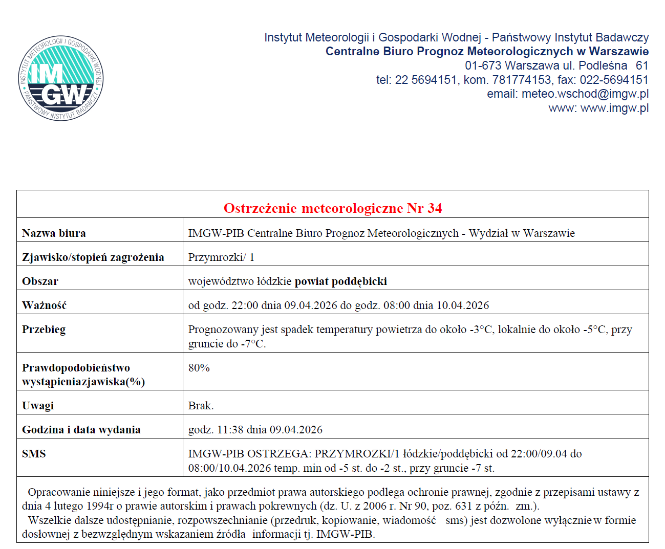 Dokument IMGW-PIB z&nbsp;ostrzeżeniem meteorologicznym nr 34. Ostrzeżenie 1. stopnia przed przymrozkami dla powiatu poddębickiego w&nbsp;wojew&oacute;dztwie ł&oacute;dzkim, ważne od godz. 22:00 9.04.2026 do godz. 8:00 10.04.2026. Prognozowany spadek temperatury do około -3&deg;C, lokalnie do -5&deg;C, przy gruncie do -7&deg;C. Prawdopodobieństwo zjawiska: 80%.